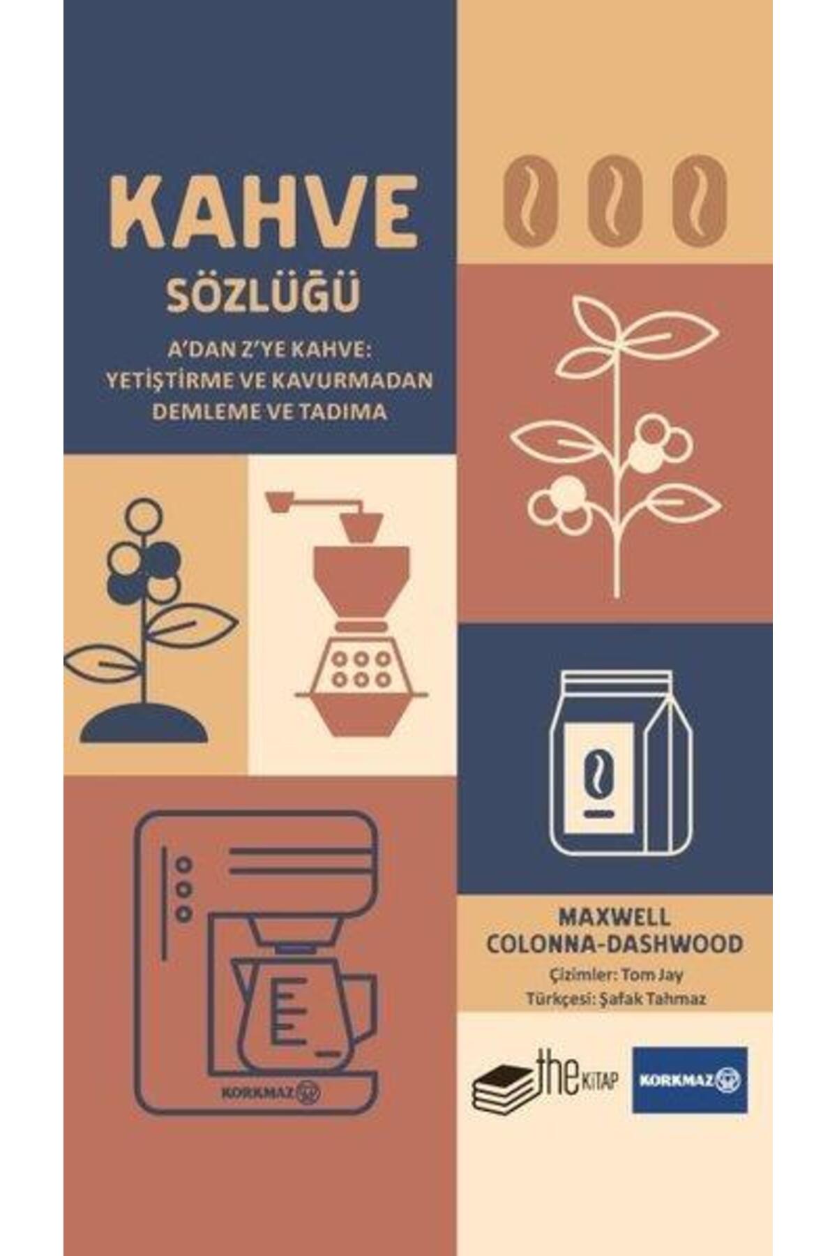 Kahve Sözlüğü A’dan Z’ye Kahve: Yetiştirme ve Kavurmadan Demleme ve Tadıma